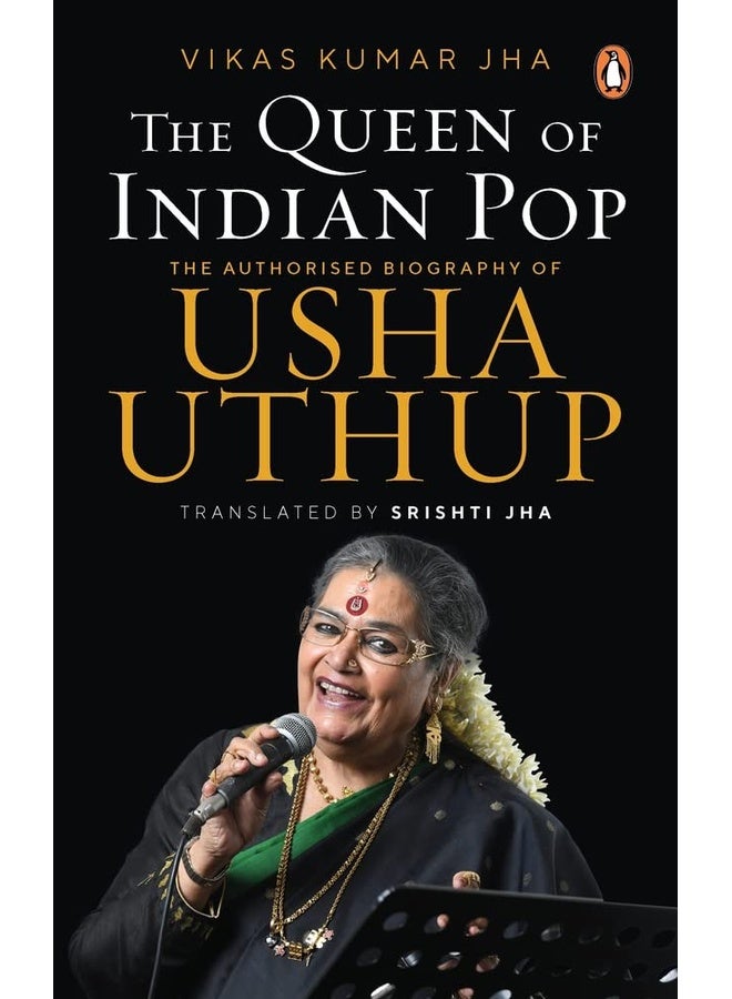 The Queen of Indian Pop: The Authorised Biography of Usha Uthup